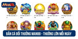 Bắn cá đổi thưởng MAN88