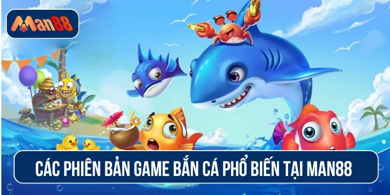 Bắn cá đổi thưởng MAN88 có nhiều tựa game hấp dẫn