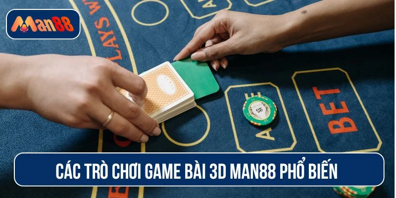 Game bài 3D MAN88 có nhiều trò chơi hấp dẫn