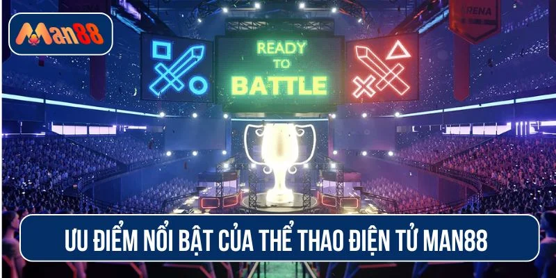 Sảnh game thể thao điện tử MAN88 sở hữu nhiều tính năng