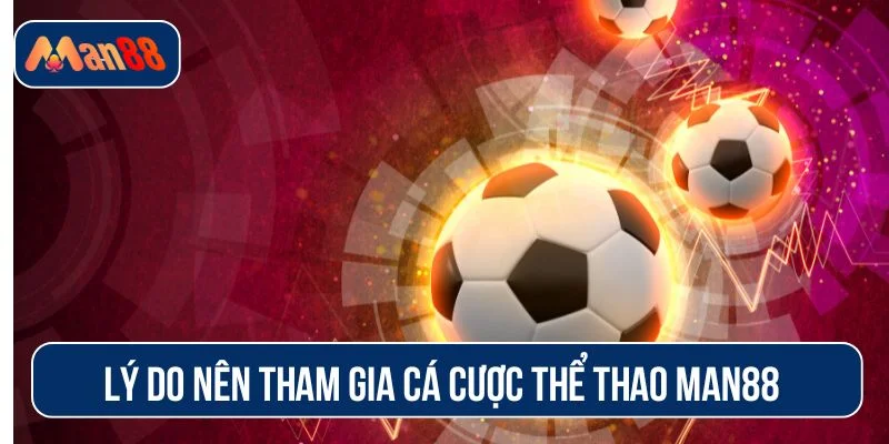 Sảnh thể thao MAN88 cập nhật tỷ lệ kèo liên tục