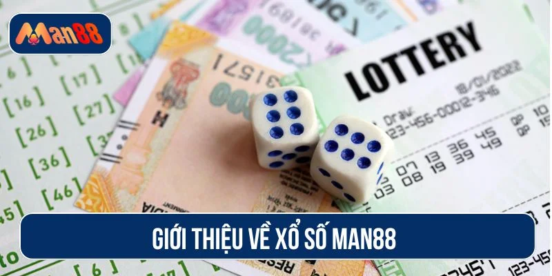Xổ số tại MAN88 cập nhật kết quả minh bạch